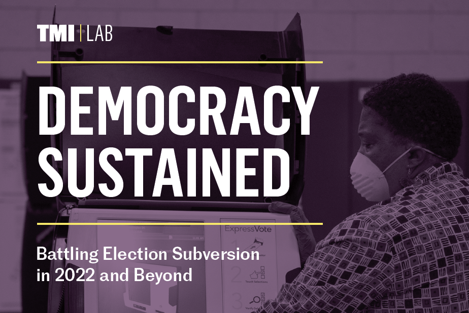 July 2022  Democracy Sustained: Battling Election Subversion in 2022 and Beyond 